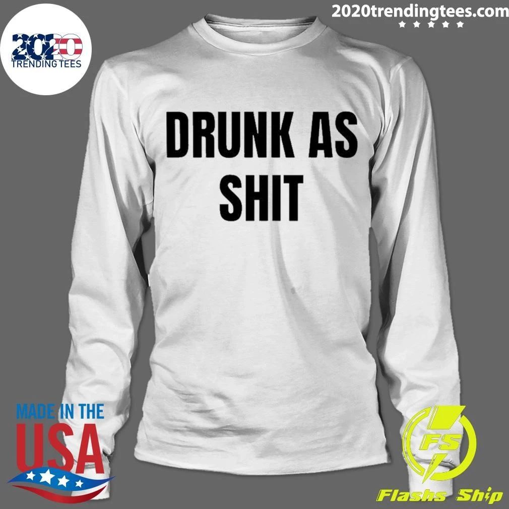 Awesome Drunk As Shit Shirt