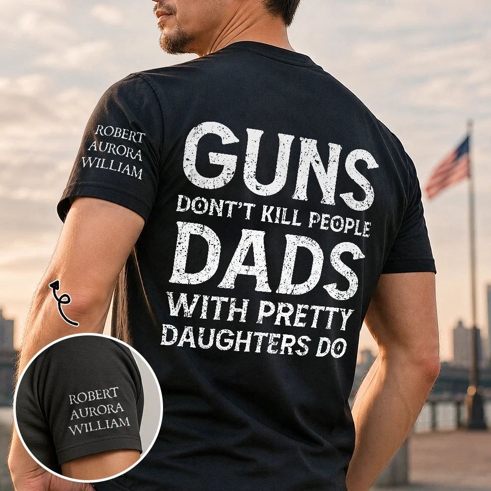 Dads With Pretty Daughters Do - Personalized T Shirt