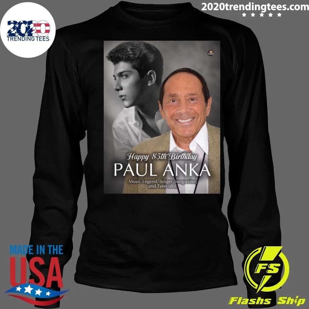 Happy 85th Birthday to Paul Anka Shirt