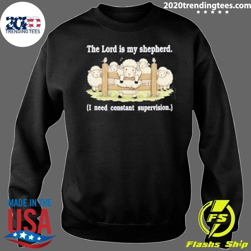 The Lord Is My Shepherd I Need Constant Supervision Humor About Faith and Religion Shirt