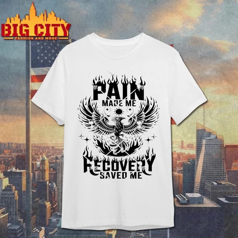 Pain Made Me Recovery Saved Me Phoenix Shirt