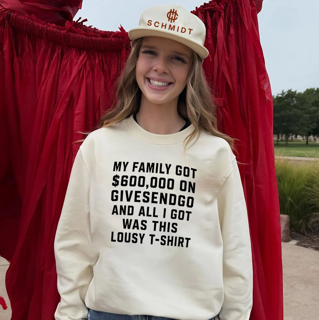 My family got on Givesendgo and all I got was this Lousy t-shirt shirt