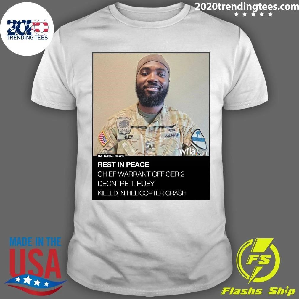 Rest In Peace Chief Warrant Officer 2 Deontre T. Huey Killed In Helicopter Crash Shirt