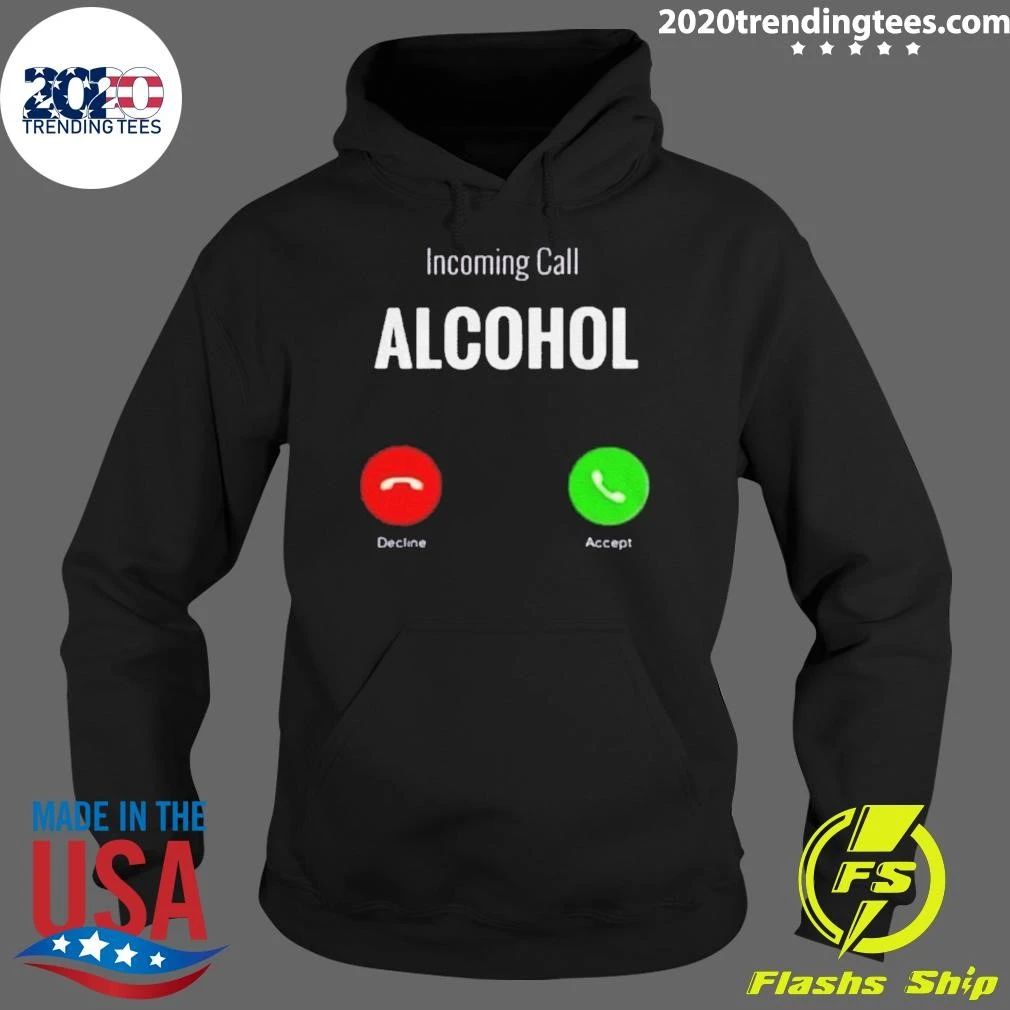 Incoming Call Humor Incoming Call Alcohol Shirt
