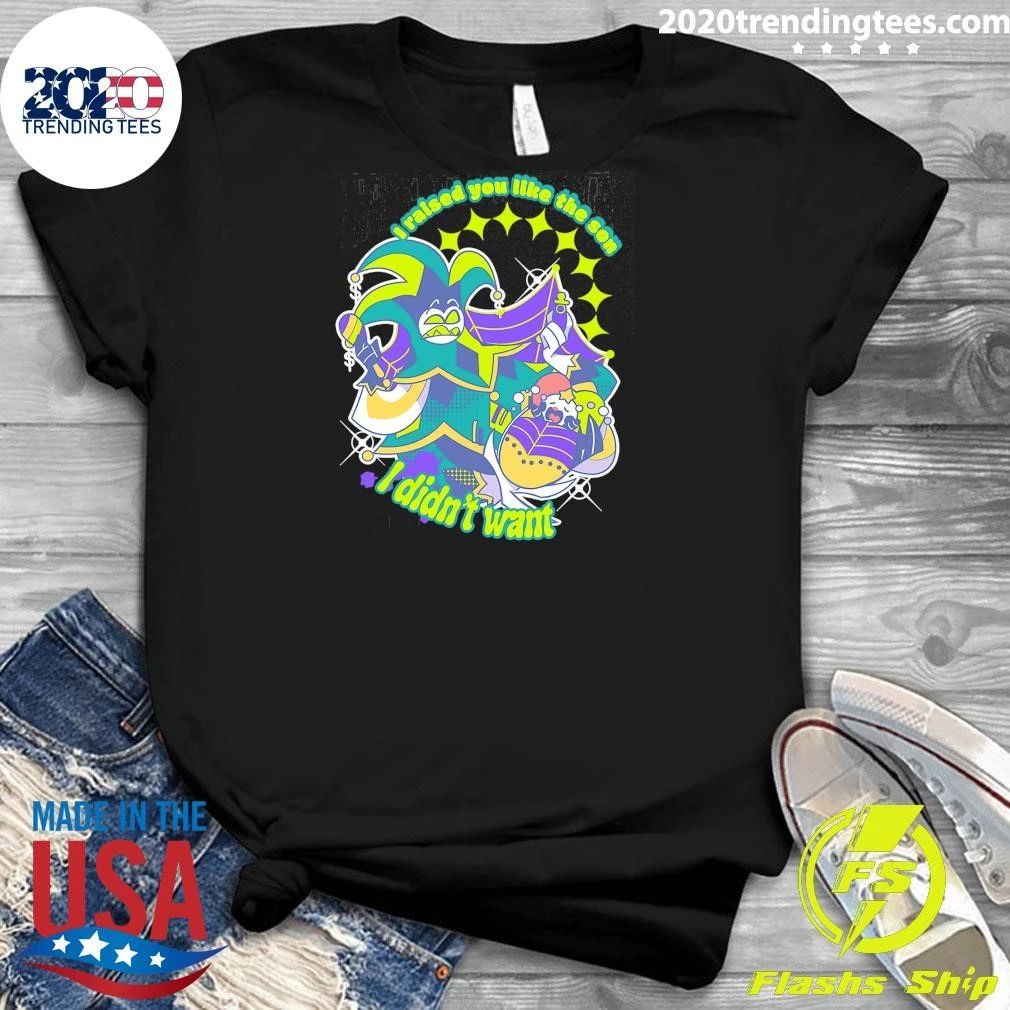 Mammon The Son I Raised You Like The Son I Didn’t Want Shirt