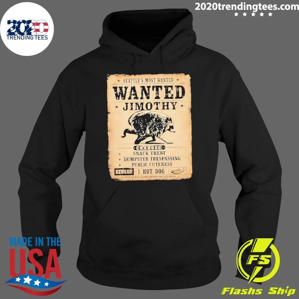 Jimothy Seattle’s Most Wanted Raccoon Wanted Charges Snack Theft Dumpster Trespassing Public Cuteness Shirt