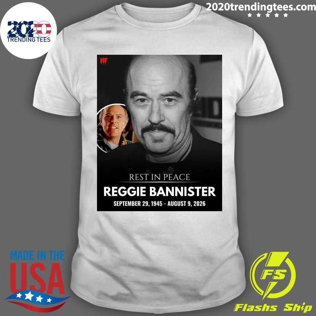 Rest In Peace Reggie Bannister September 29, 1945 – August 9, 2026 Shirt