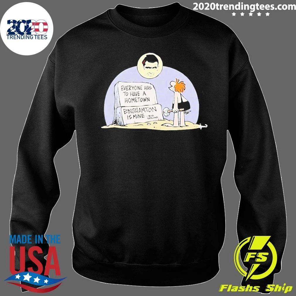 Rod Serling Everyone Has to Have a Hometown Binghamton Is Mine Shirt