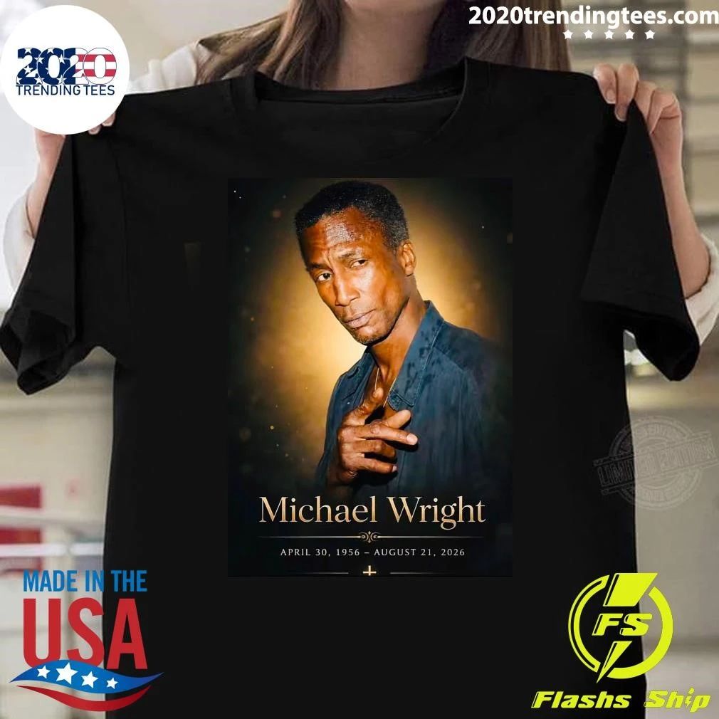 Rip Michael Wright Died August 19 In Los Angeles He Was 70 Shirt