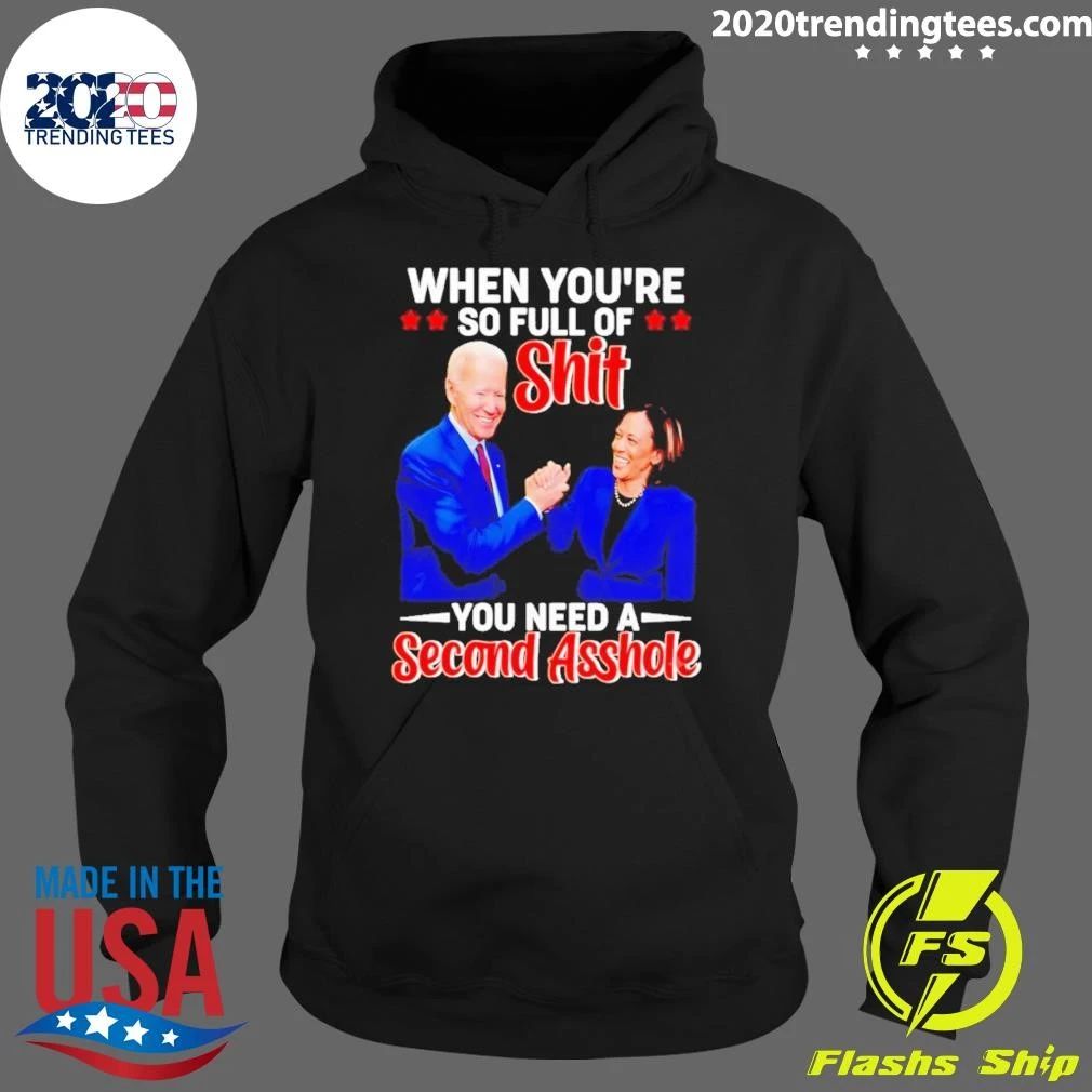 When You’re So Full of Shit You Need a Second Asshole Biden Harris Shirt