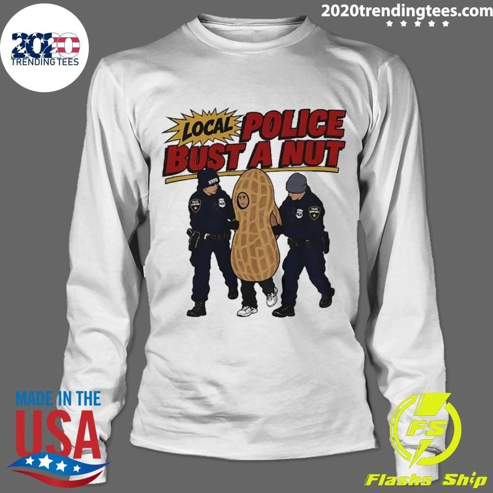 Local Police Bust A Nut Funny Peanut Humor Shirt