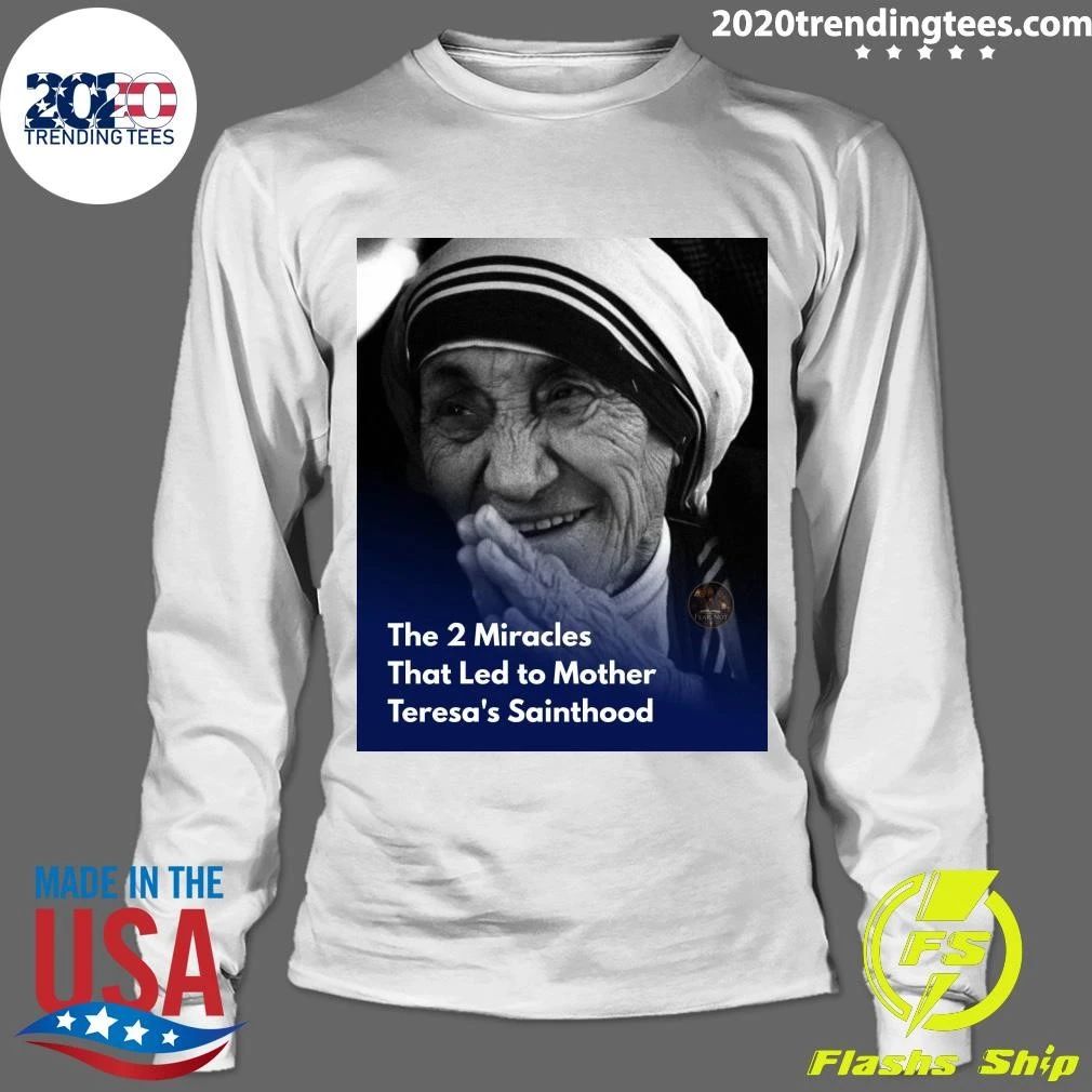 The 2 Miracles That Led to Mother Teresa’s Sainthood Shirt