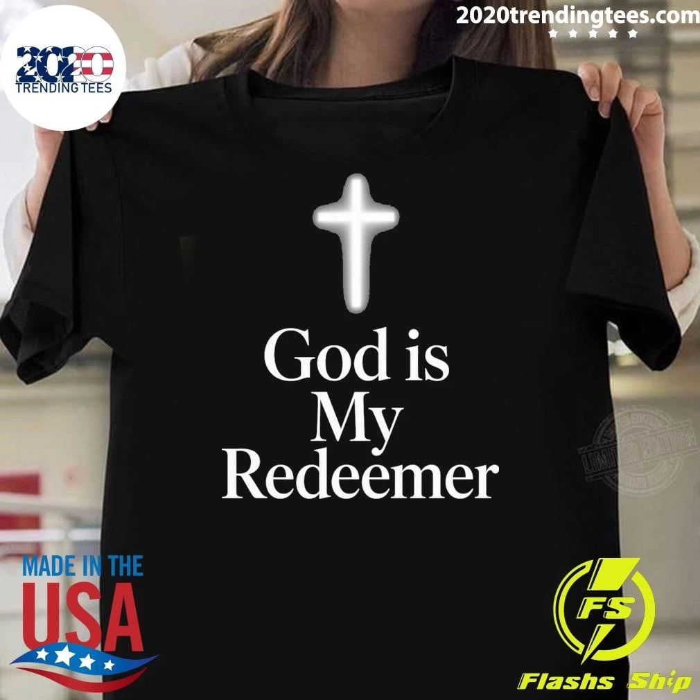 God is My Redeemer Shirt