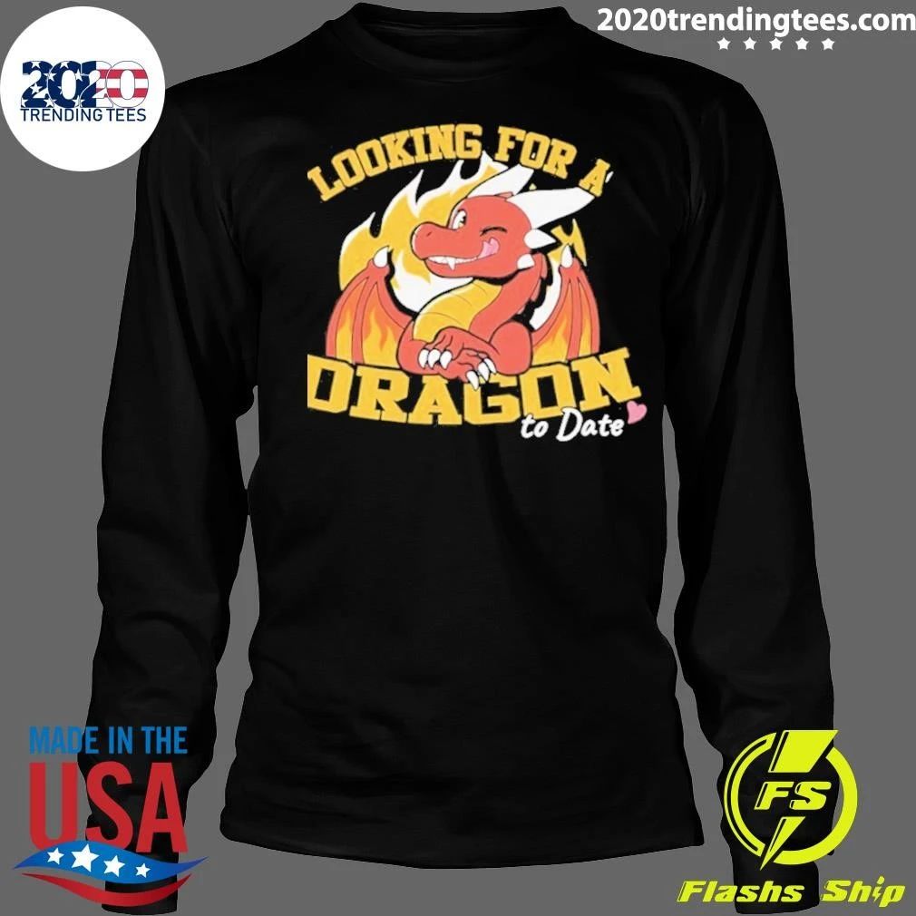 Looking For A Dragon To Date Shirt