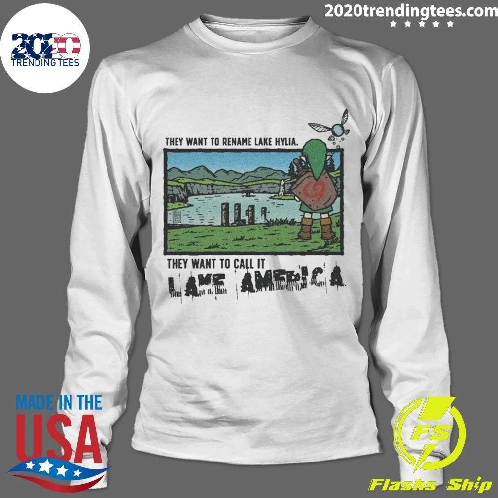 They Want To Rename Lake Hylia Lake America Zelda Gaming Meme Shirt