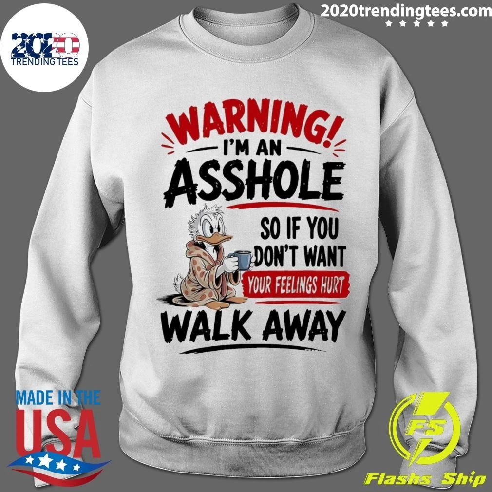 Warning I Am An Asshole So If You Don’t Want Your Feelings Hurt Walk Away Donald Duck Shirt