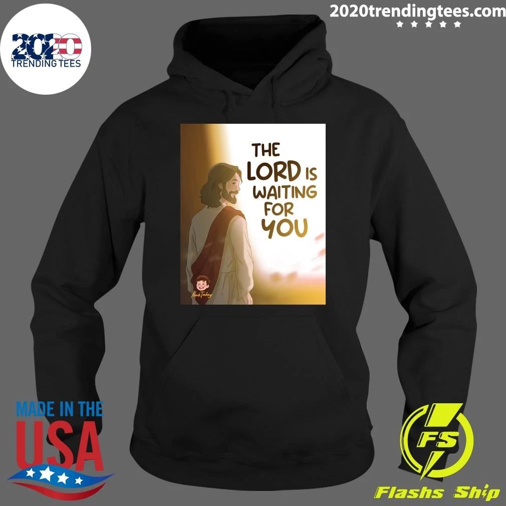 The Lord Is Waiting For You Shirt