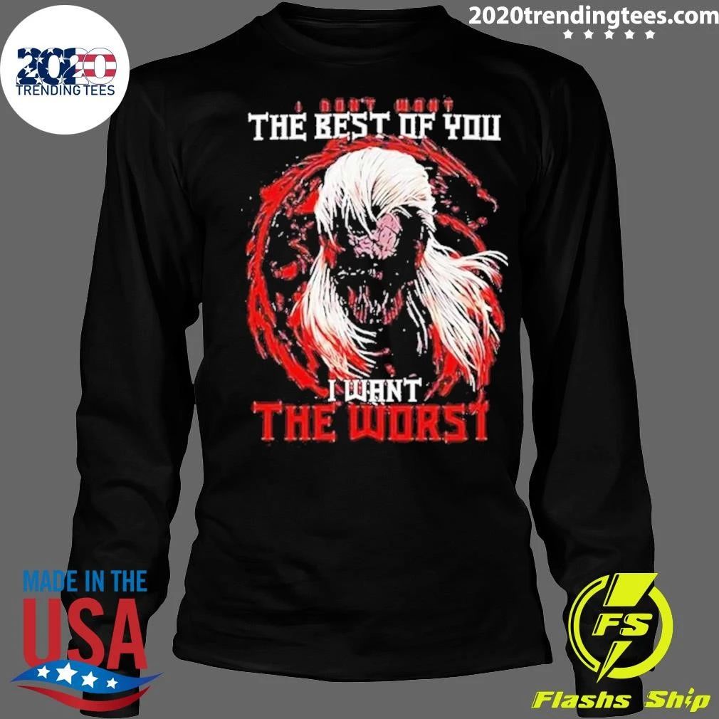 I Don’t Want The Best Of You I Want The Worst Tee Shirt