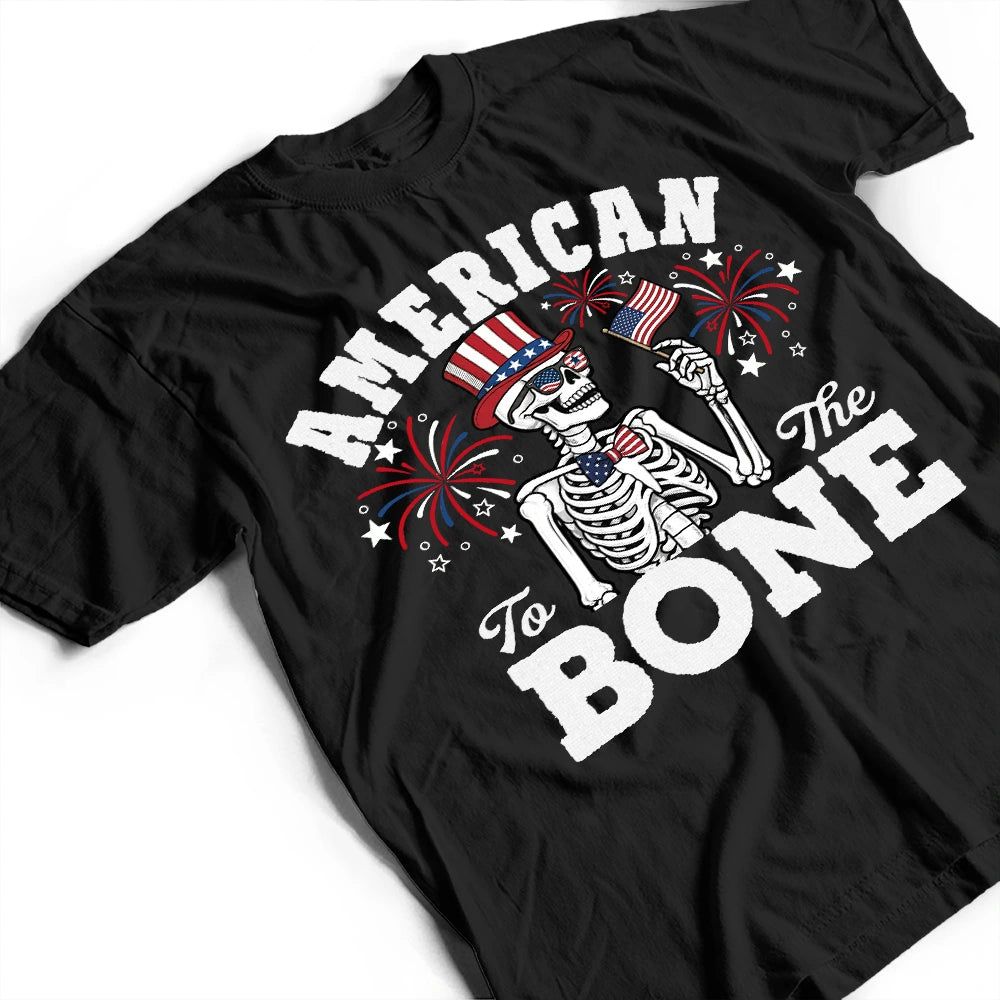 America 250 Patriotic Skeleton American To The Bone - T Shirt