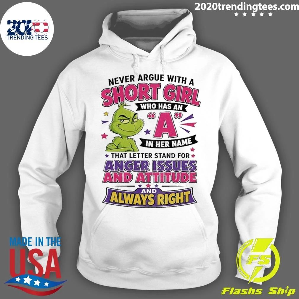Grinch L Never Argue With A Short Girl Who Has An A In Her Name Shirt