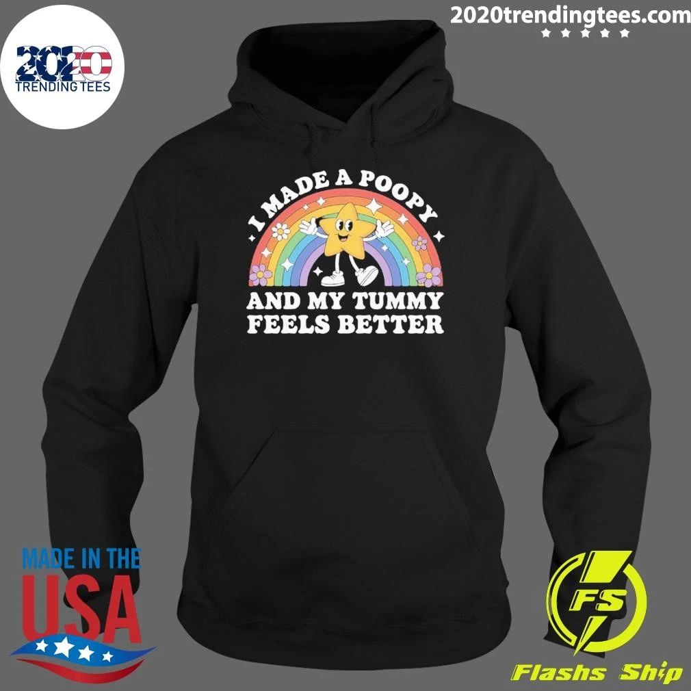 I Made A Poopy and My Tummy Feels Better Shirt