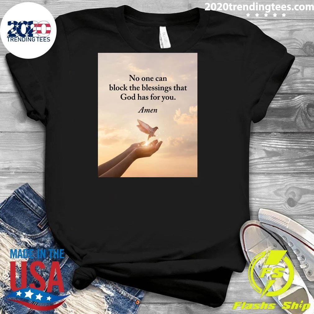 No One Can Block The Blessings That God Has For You Shirt