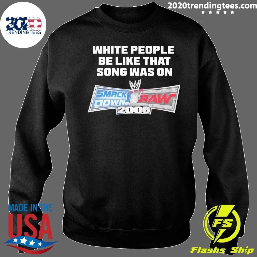 White People Be Like That Song Was On A Video Game 2006 Shirt
