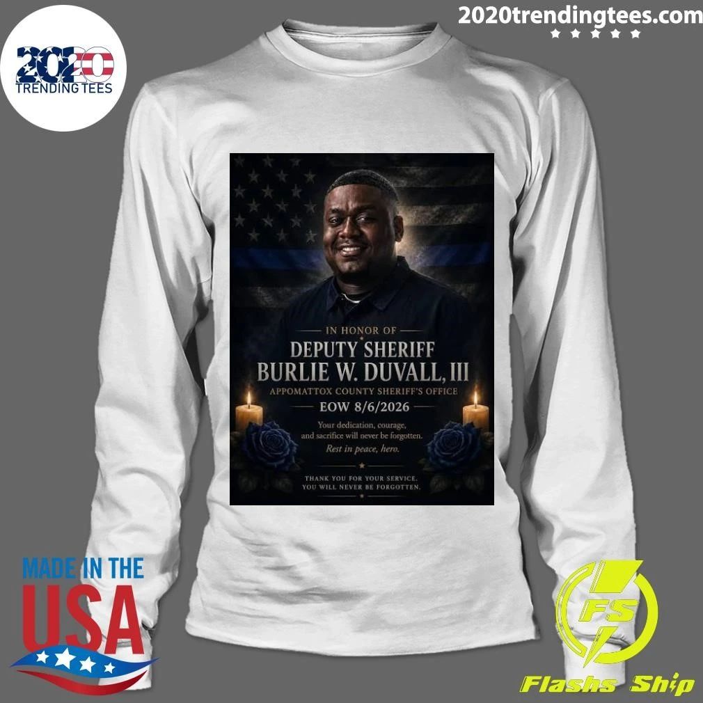 In Honor Of Deputy Sheriff Burlie W. Duvall, Iii Appomattox County Sheriff’s Office Eow 8.6.2026 Shirt