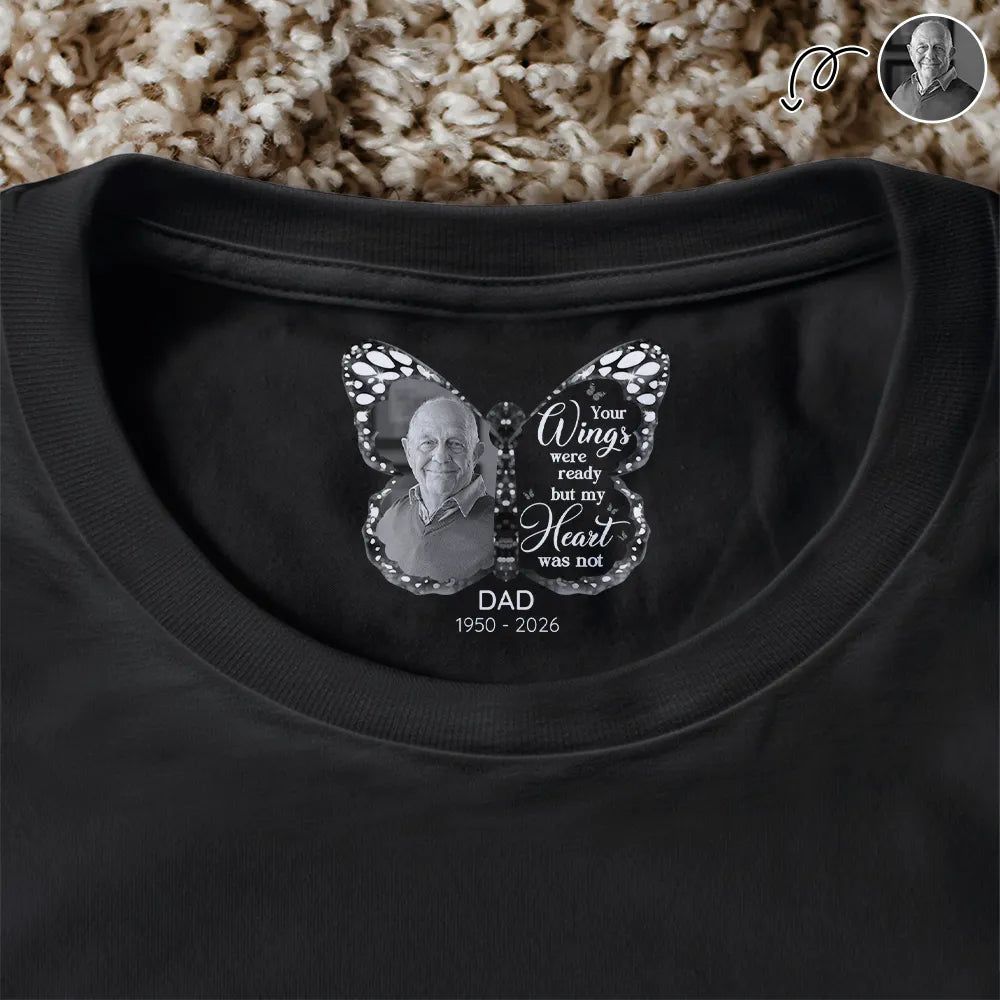 Custom Photo Your Wings Were Ready But My Heart Was Not - Personalized T Shirt