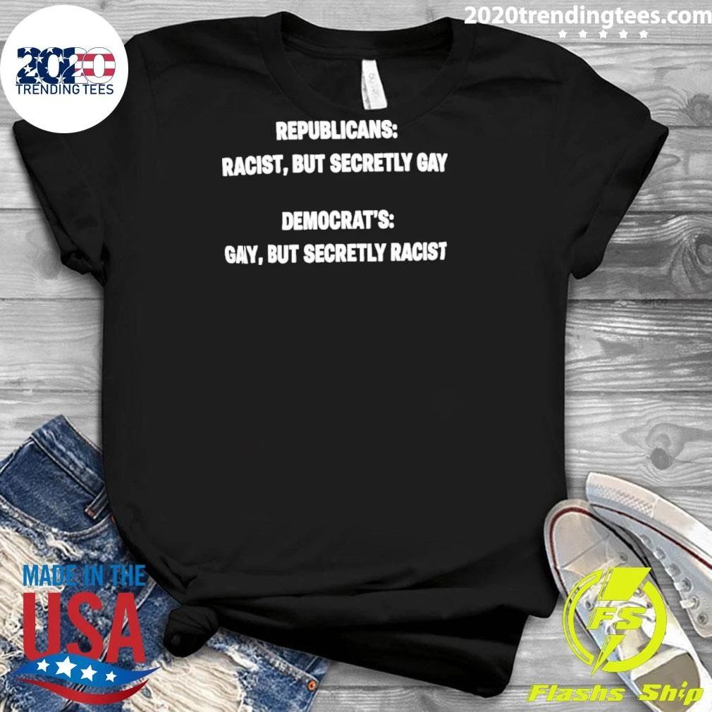 Republicans Racist but Secretly Gay Democrat’s Gay but Secretly Racist Shirt