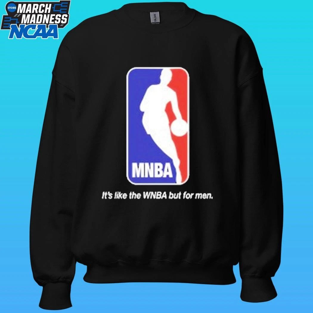Mnba It’s Like The Wnba But For Men Shirt
