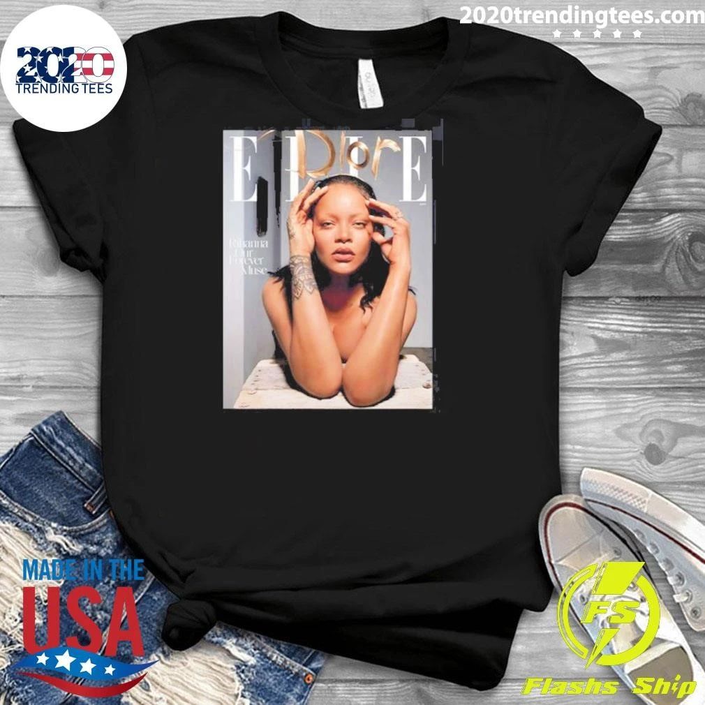 Rihanna Graces The Cover Of Elle Rihanna Our Forever Muse Shirt