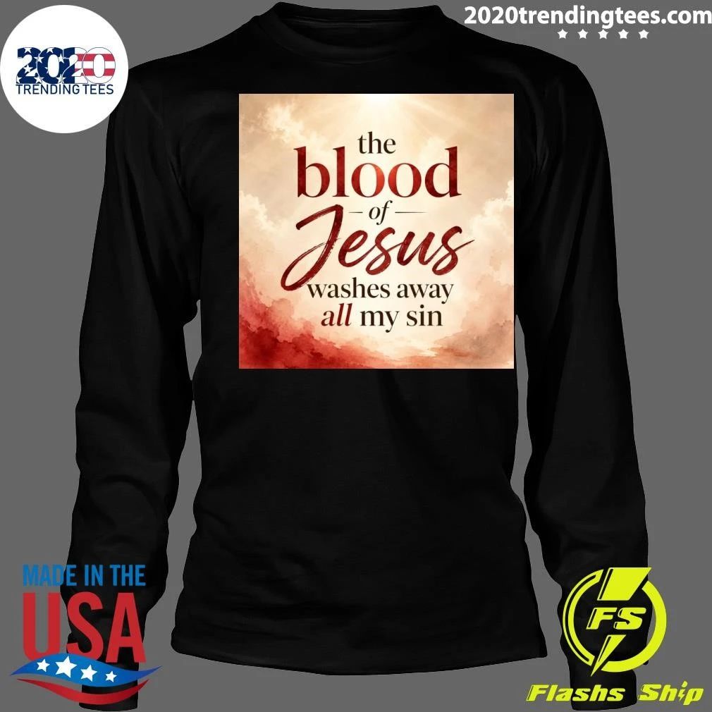 The Blood Jesus Washes Away All My Sin Shirt