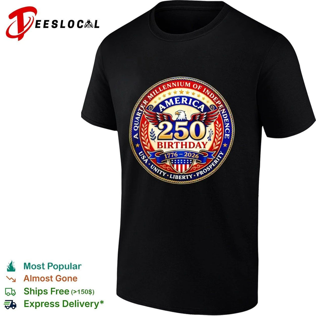 America 250 Birthday A Quarter Millennium of Independence 1776-2026 USA Unity Liberty Prosperity T-shirt