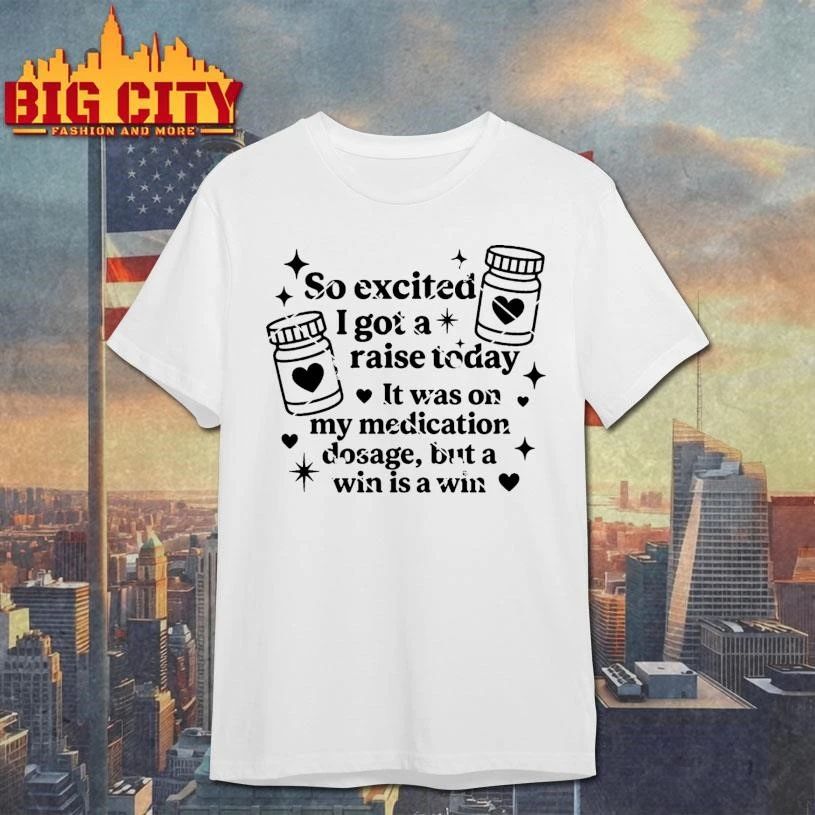 So Excited I Got A Raise Today Shirt