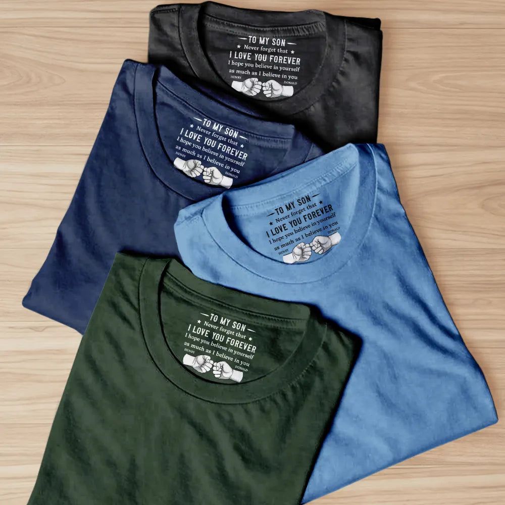 To My Son I Hope You Believe In Yourself - Personalized T Shirt