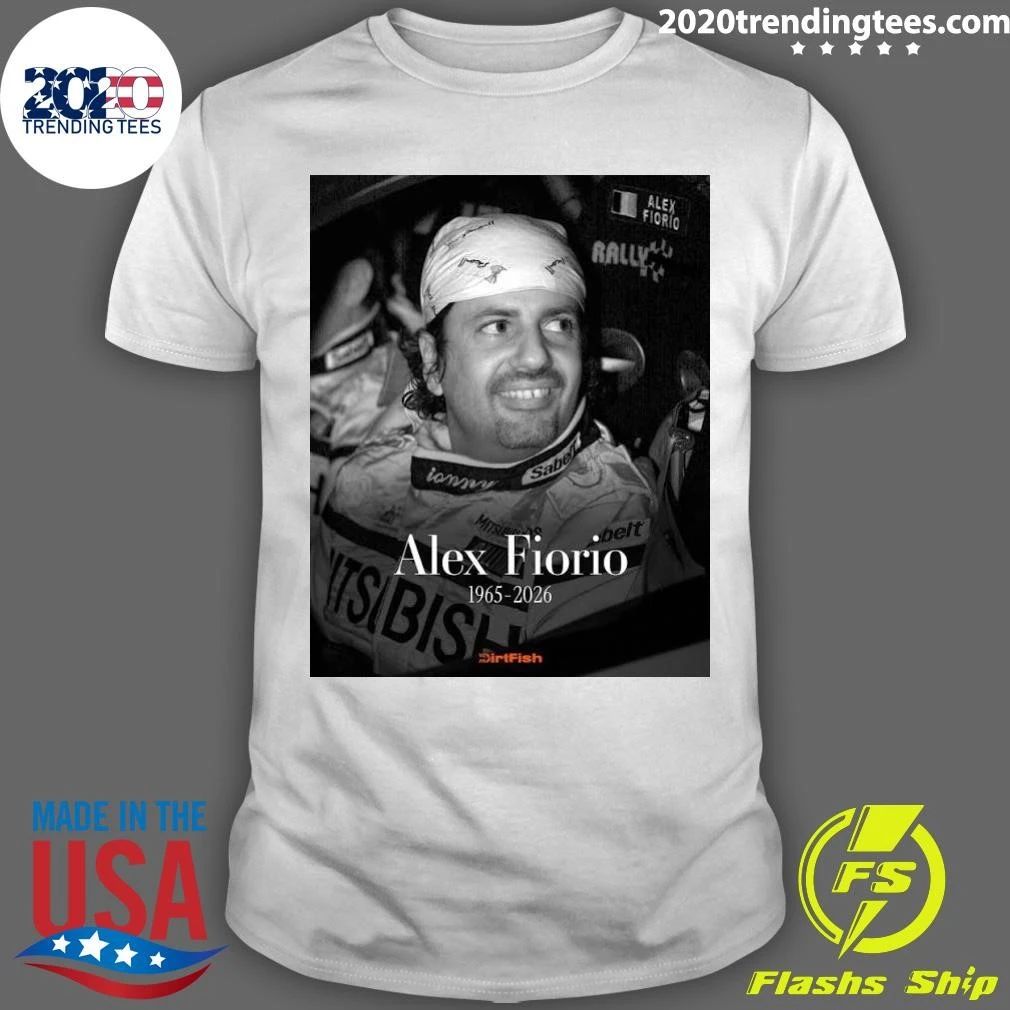 Rip Alex Fiorio March 10, 1965 to August 17, 2026 Shirt