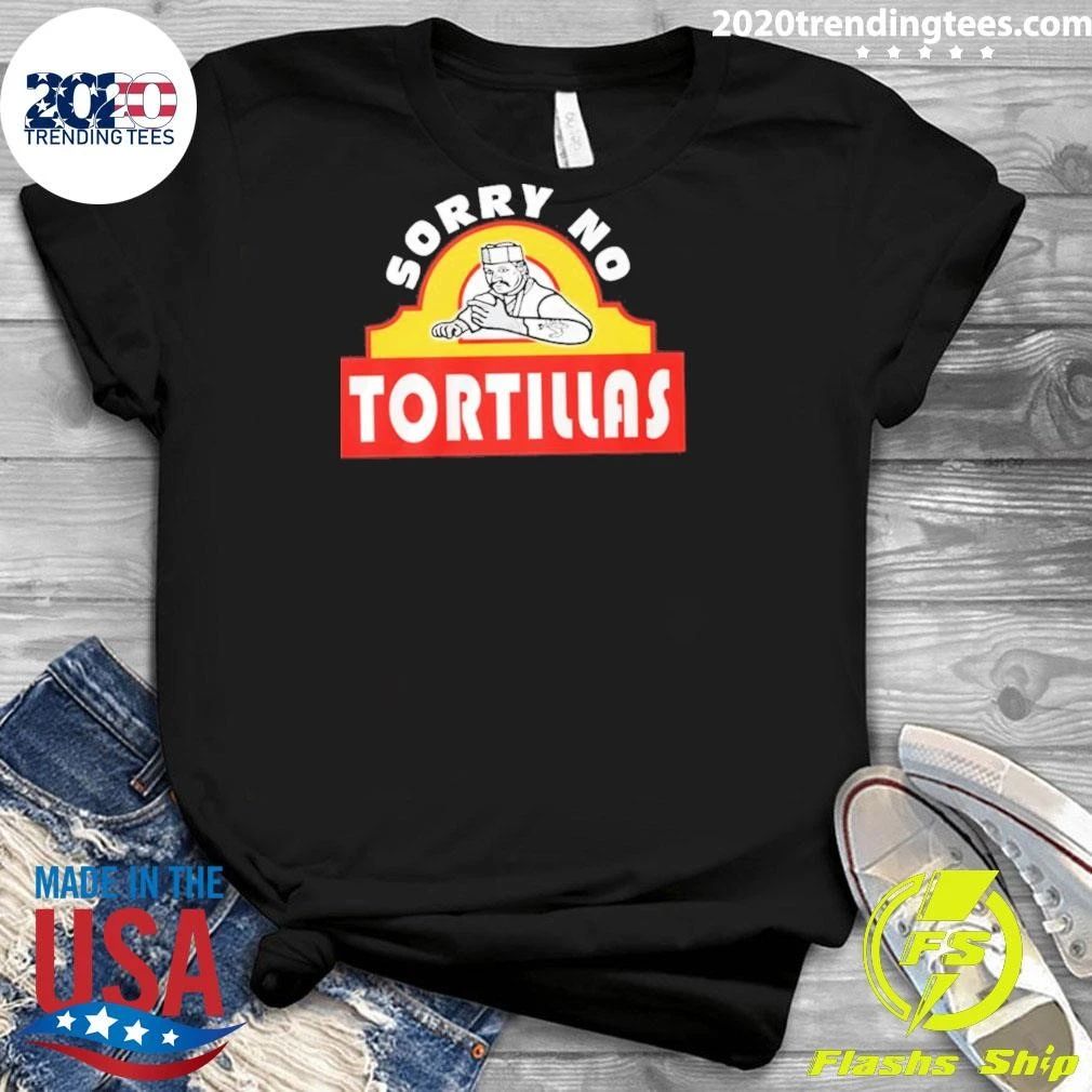 Sorry No T-shirtortillas Funny Food Taco Humor Shirt
