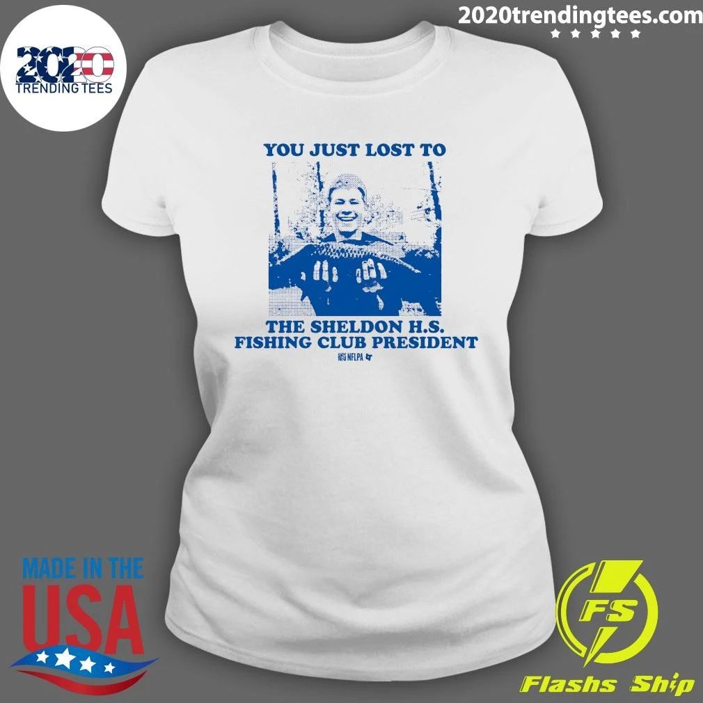 You Just Lost To The Sheldon H.S. Fishing Club President Shirt
