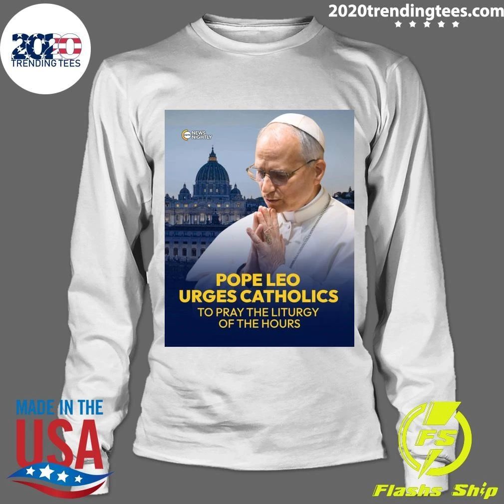 Pope Leo Urges Catholics To Pray The Liturgy Of The Hours Shirt