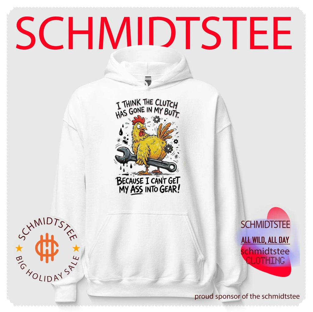 I think the clutch has gone in my butt because I can’t get my ass into gear cartoon chicken shirt