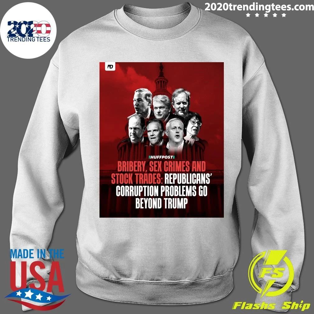 Bribery, Sex Crimes And Stock Trades Republicans’ Corruption Problems Go Beyond Trump Shirt