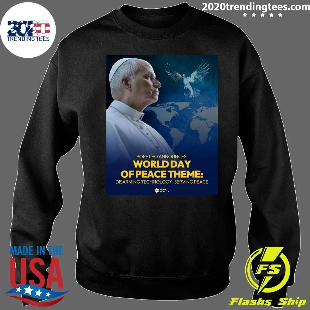 Pope Leo Announces World Day Of Peace Theme Disarming Technology, Serving Peace Shirt