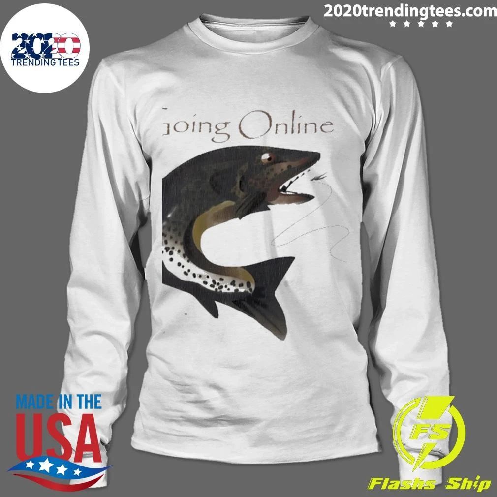 Going Online Fishing Trout Humor Internet Shirt