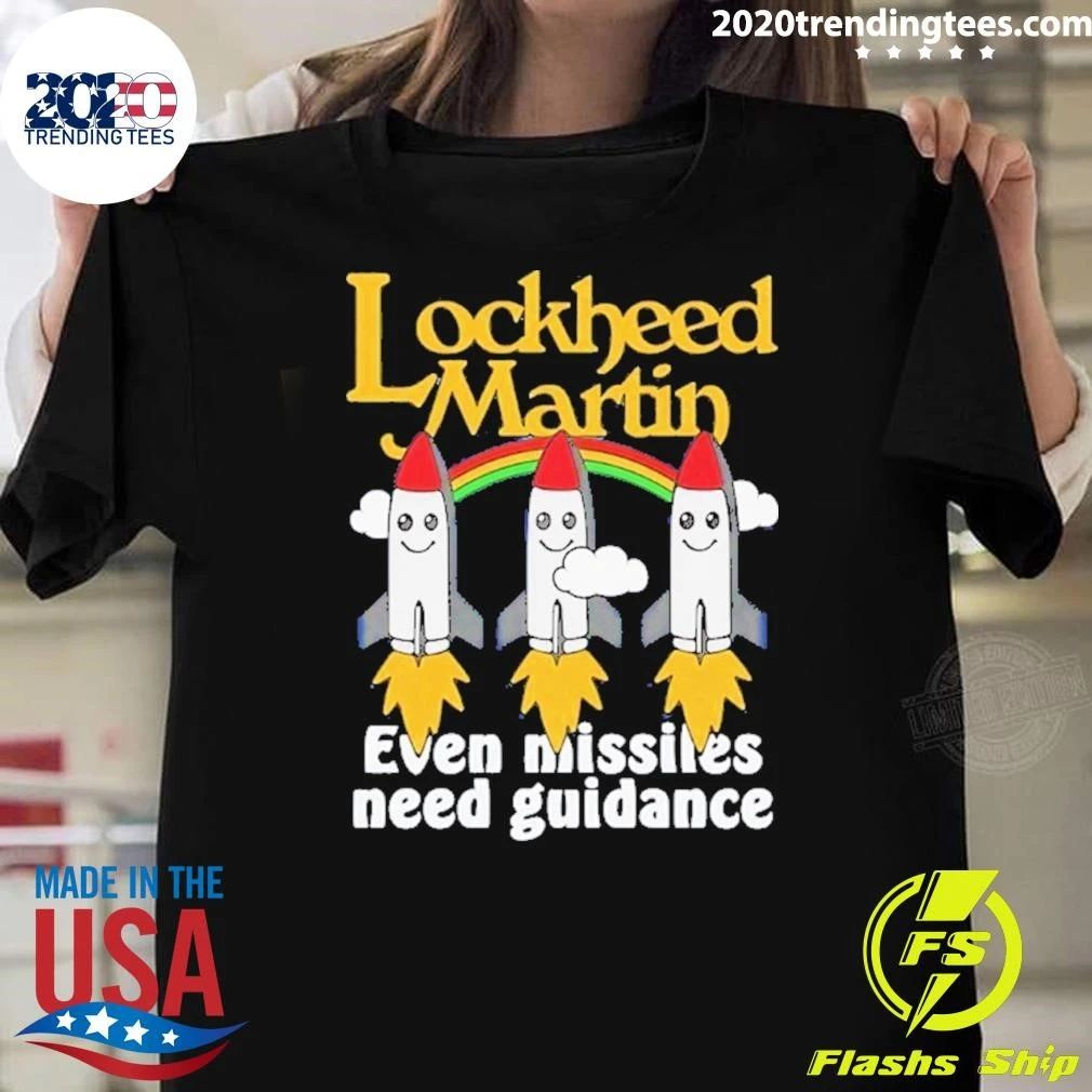 Lockheed Martin Even Missiles Need Guidance Shirt
