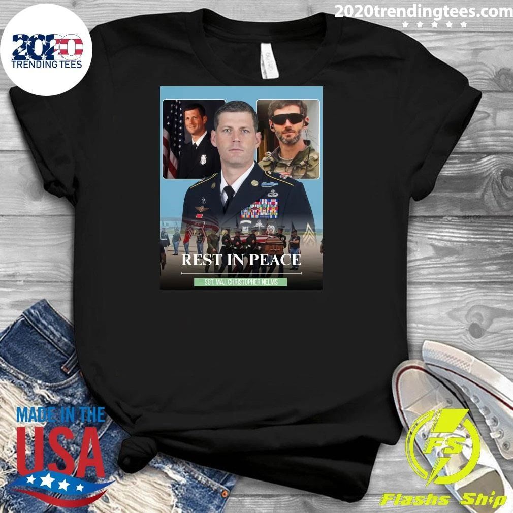 Rest In Peace Sgt. Maj. Christopher Nelms Shirt