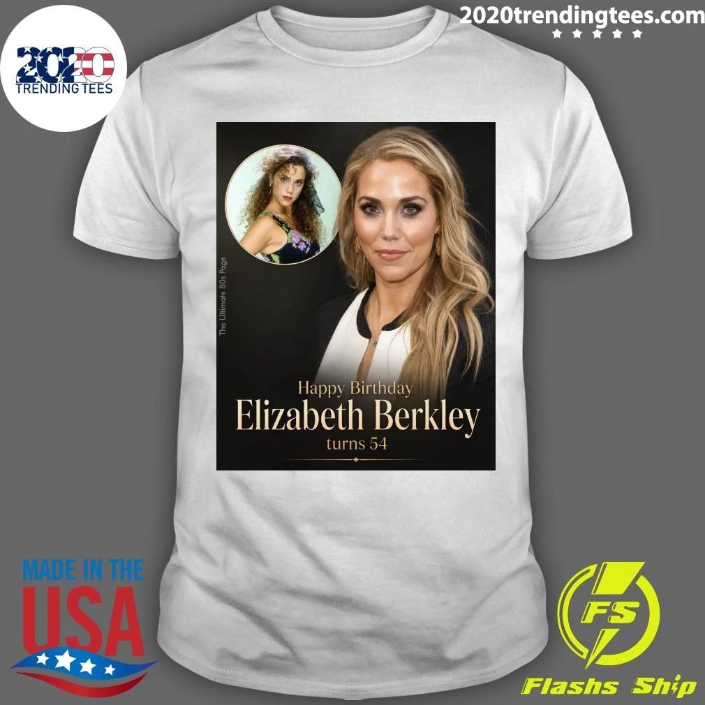Happy 54th Birthday to Elizabeth Berkley Shirt