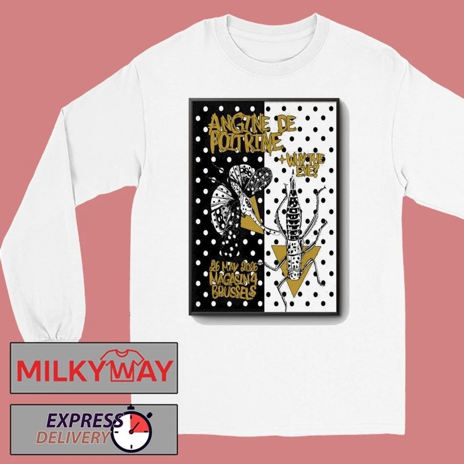 Angine De Poitrine And Why The Eye 5 26 2026 Bruxelles Be Poster shirt