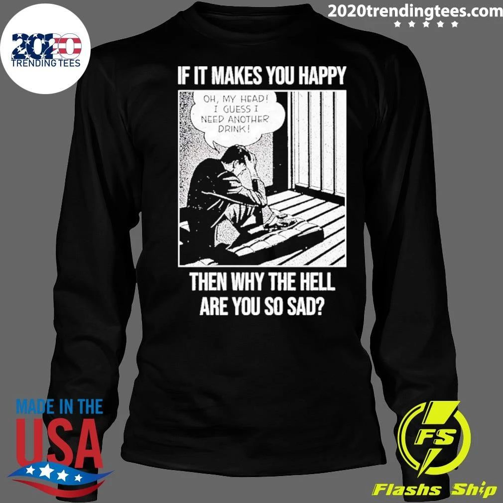 If It Makes You Happy Then Why The Hell Are You So Sad Vintage Comic Pop Art Shirt