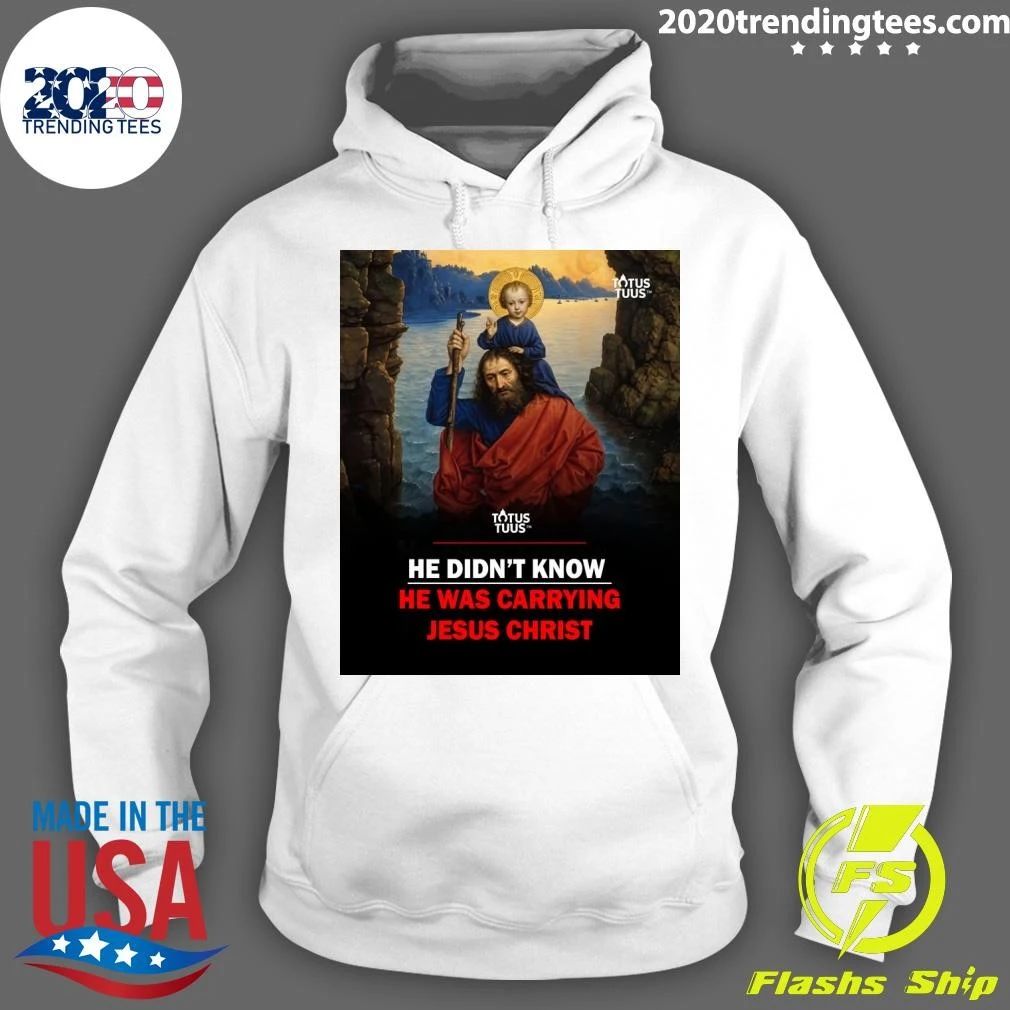 St. Christopher He Didn’t Know He Was Carrying Jesus Christ Shirt